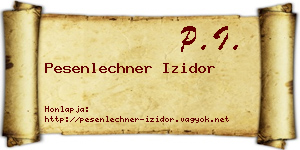 Pesenlechner Izidor névjegykártya
